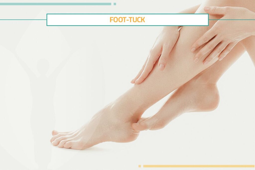 Everything You Should Be Aware of about Foot-Tuck