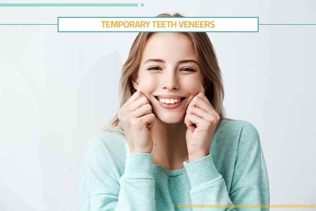 Are You Thinking about Getting Temporary Teeth Veneers?