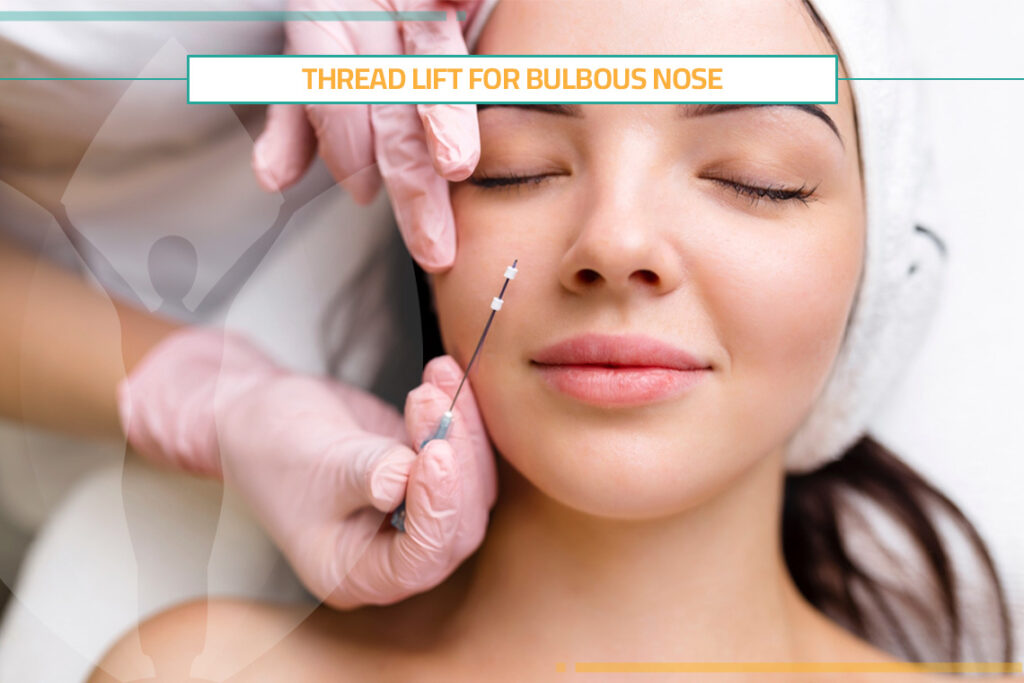 Thread Lift for Bulbous Nose: Procedure & Cost